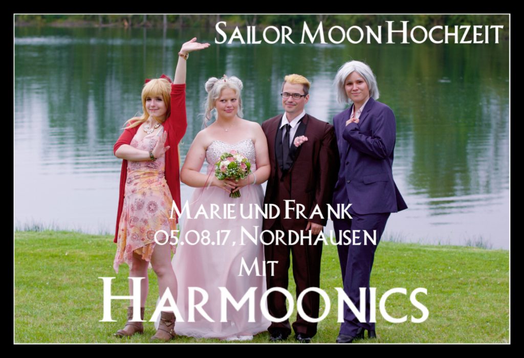 08.11.17 – Sailor Moon Hochzeit mit Harmoonics