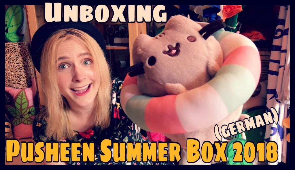 09.08.18 – Erstes „Unboxing Video“ mit Pusheen Summer Box 2018